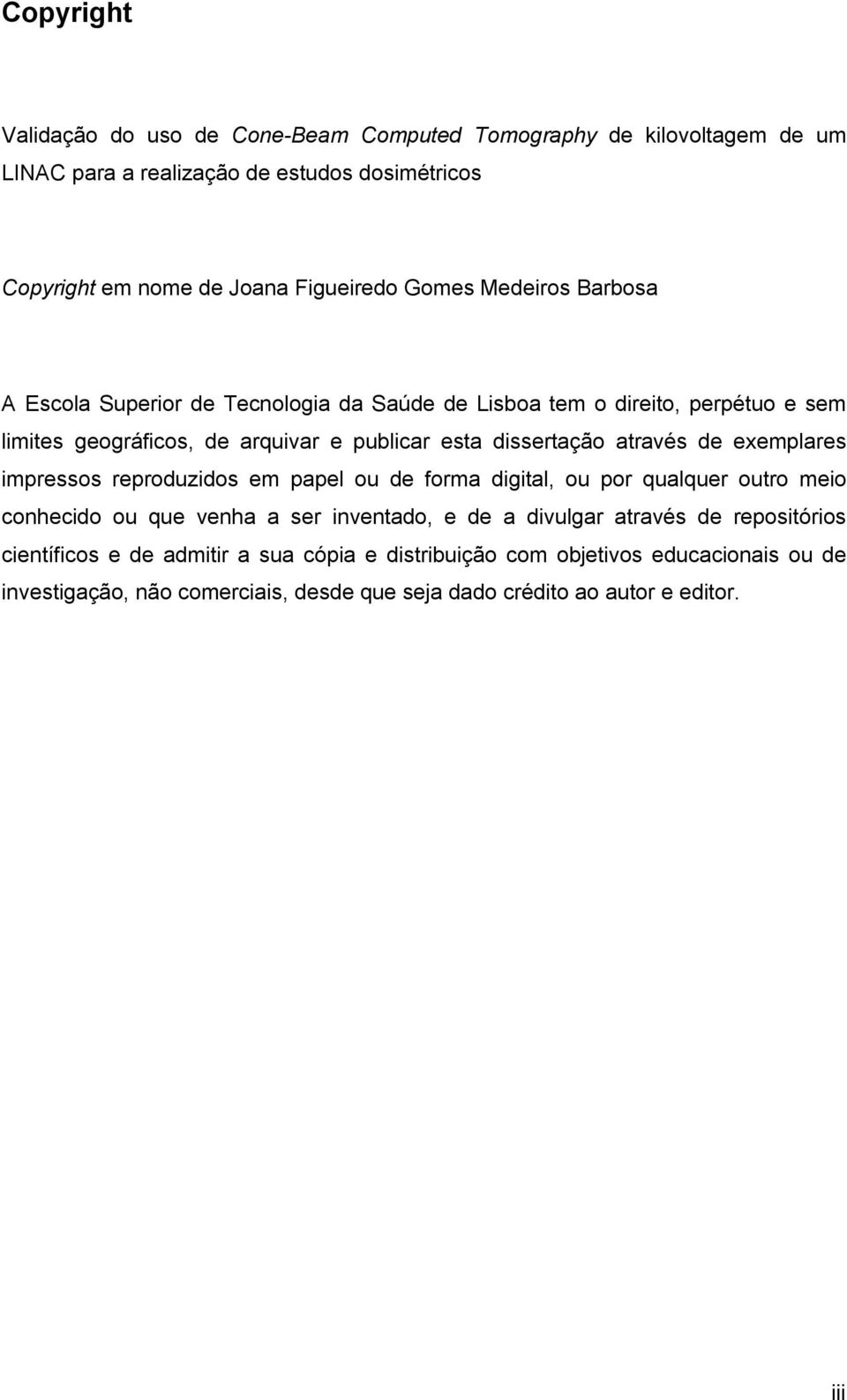 através de exemplares impressos reproduzidos em papel ou de forma digital, ou por qualquer outro meio conhecido ou que venha a ser inventado, e de a divulgar através de