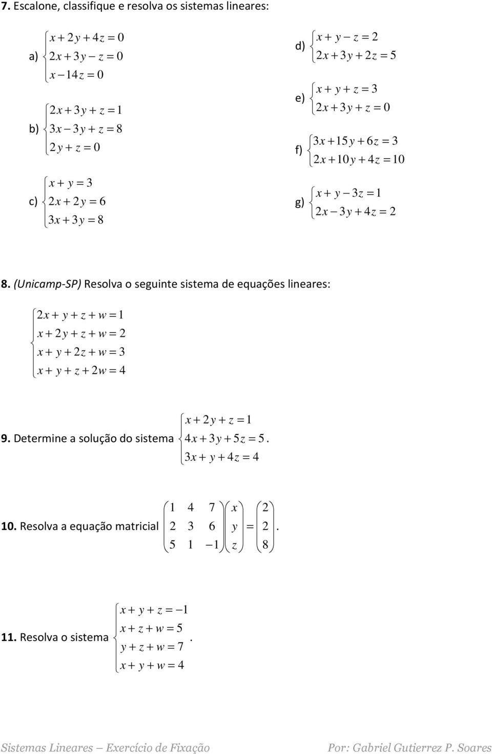 (Unicmp-SP) Resolv o seguinte sistem de equções lineres: 9