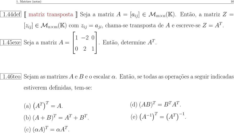 45exe Seja a matriz A = 1 2 0. Então, determine A T. 0 2 1 1.46teo Sejam as matrizes A e B e o escalar α.