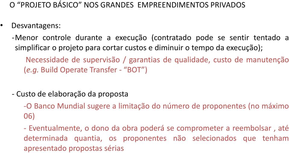 g. Build Operate Transfer - BOT ) - Custo de elaboração da proposta -O Banco Mundial sugere a limitação do número de proponentes (no máximo 06) -