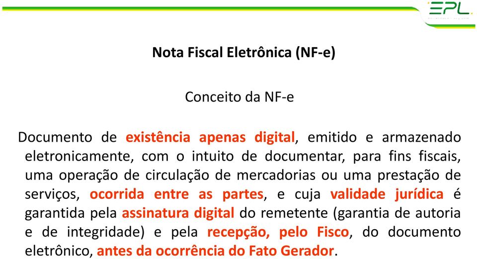 prestação de serviços, ocorrida entre as partes, e cuja validade jurídica é garantida pela assinatura digital do