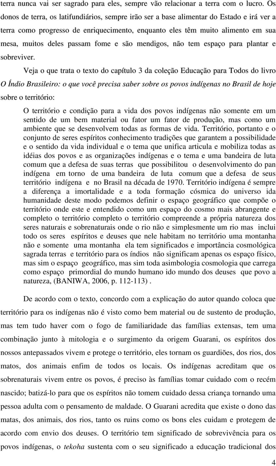 fome e são mendigos, não tem espaço para plantar e sobreviver.