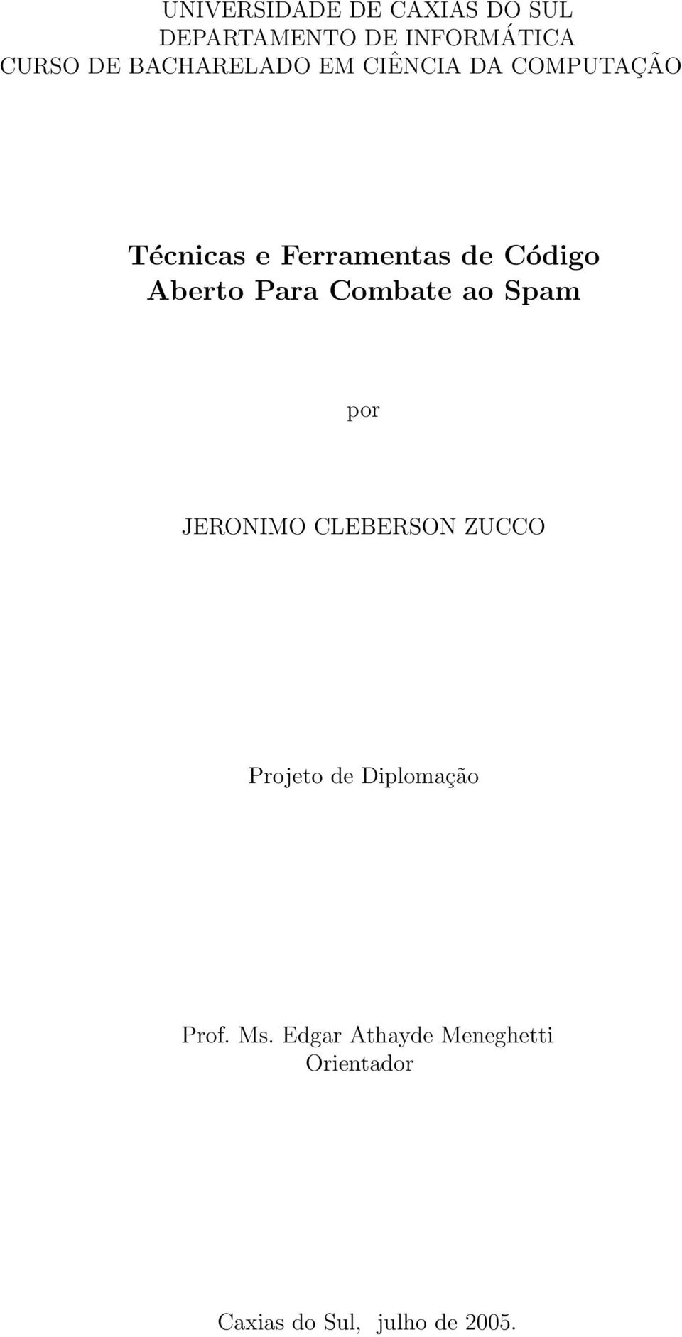 Aberto Para Combate ao Spam por JERONIMO CLEBERSON ZUCCO Projeto de