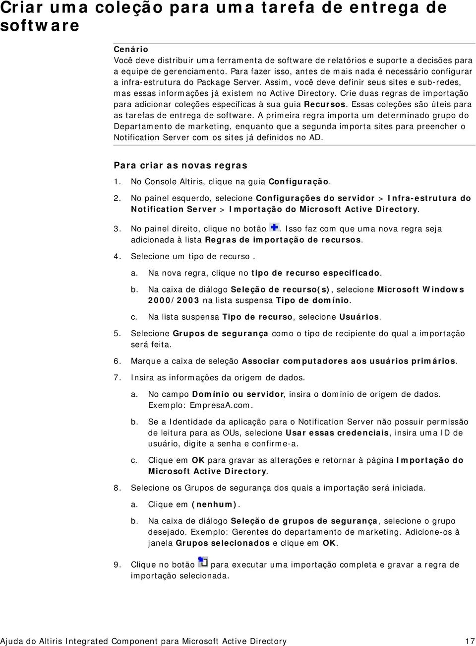 Crie duas regras de importação para adicionar coleções específicas à sua guia Recursos. Essas coleções são úteis para as tarefas de entrega de software.