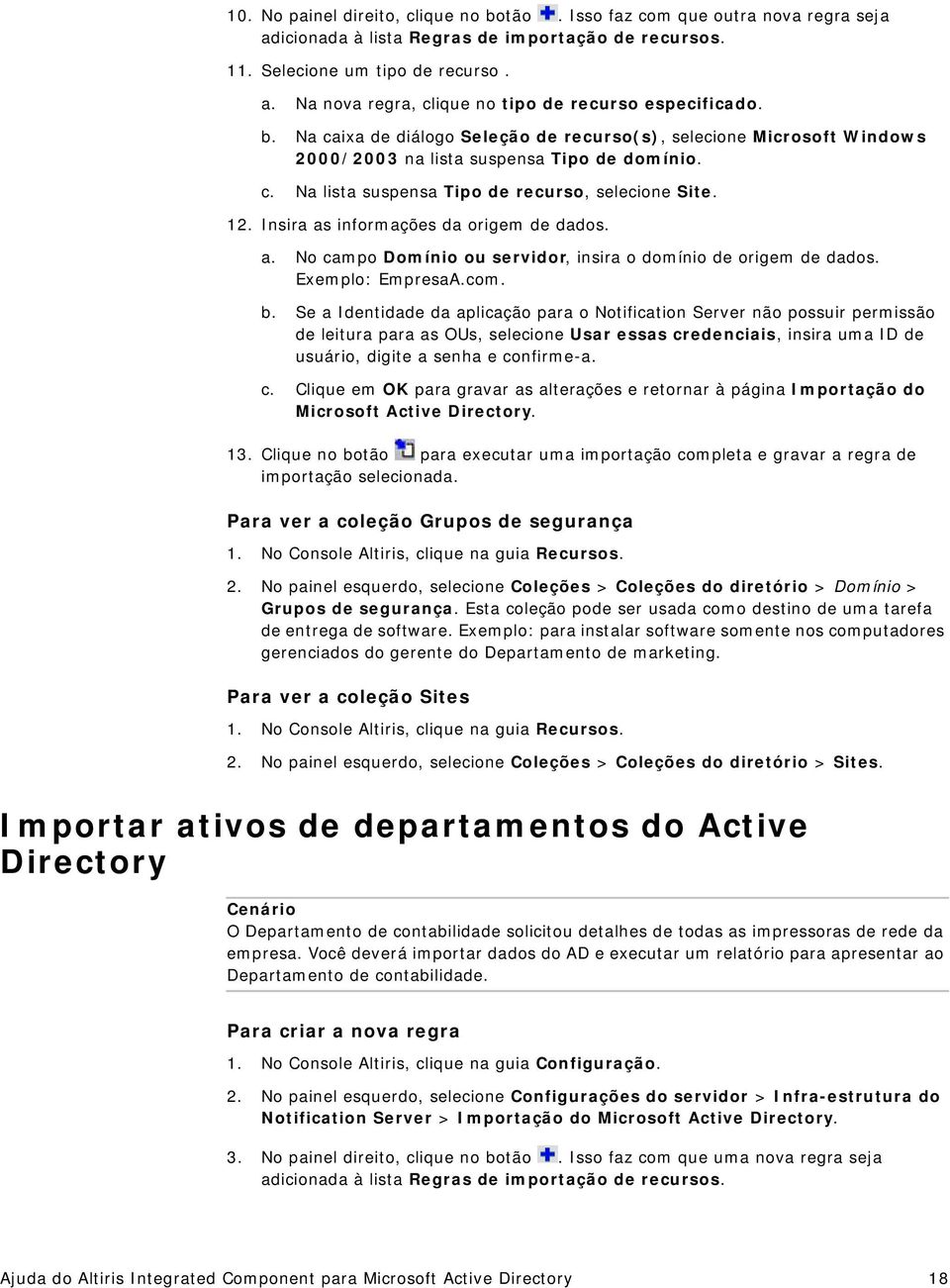 Insira as informações da origem de dados. a. No campo Domínio ou servidor, insira o domínio de origem de dados. Exemplo: EmpresaA.com. b.