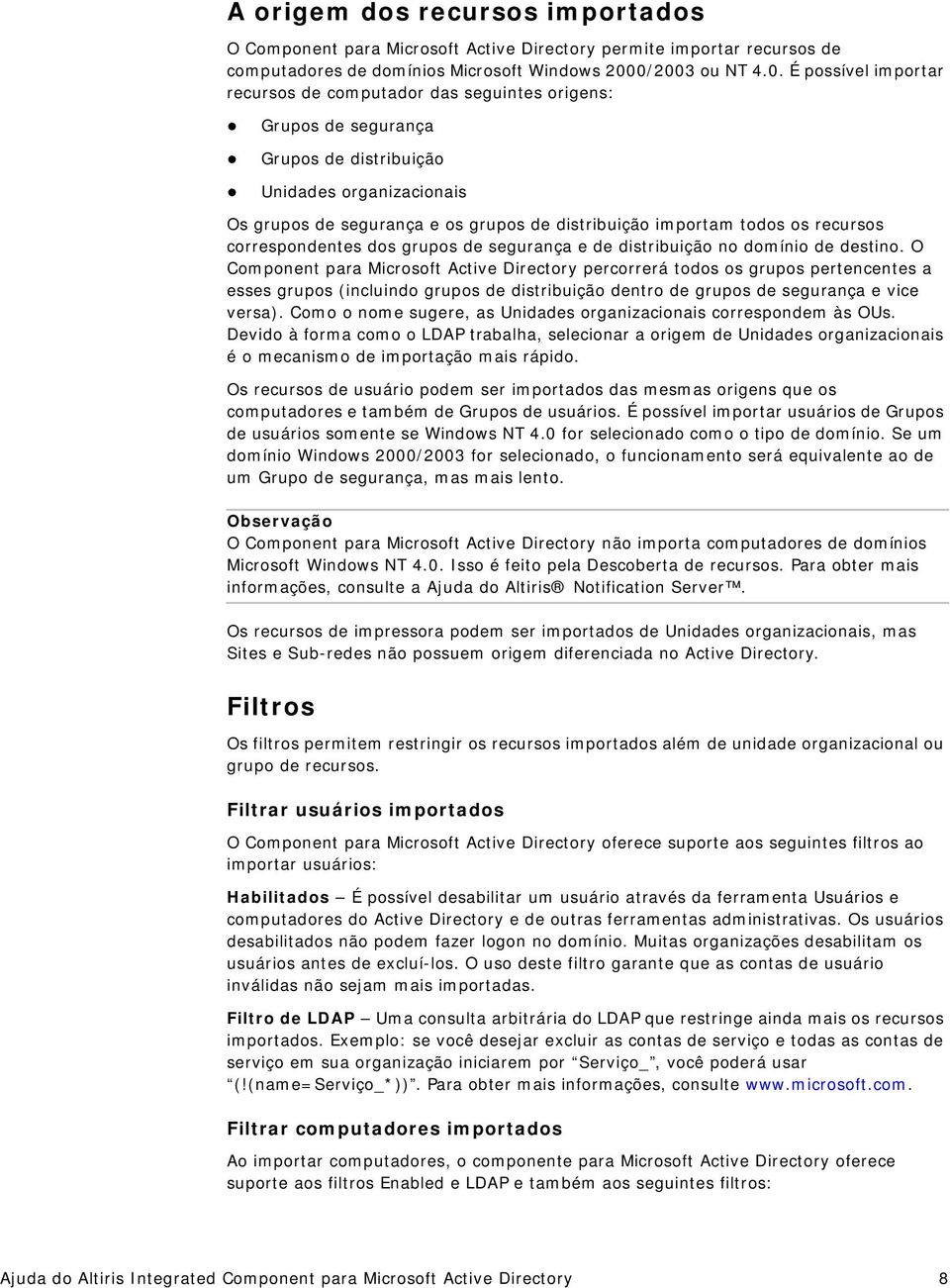 distribuição importam todos os recursos correspondentes dos grupos de segurança e de distribuição no domínio de destino.