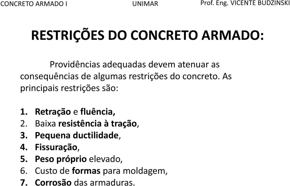 Retração e fluência, 2. Baixa resistência à tração, 3. Pequena ductilidade, 4.