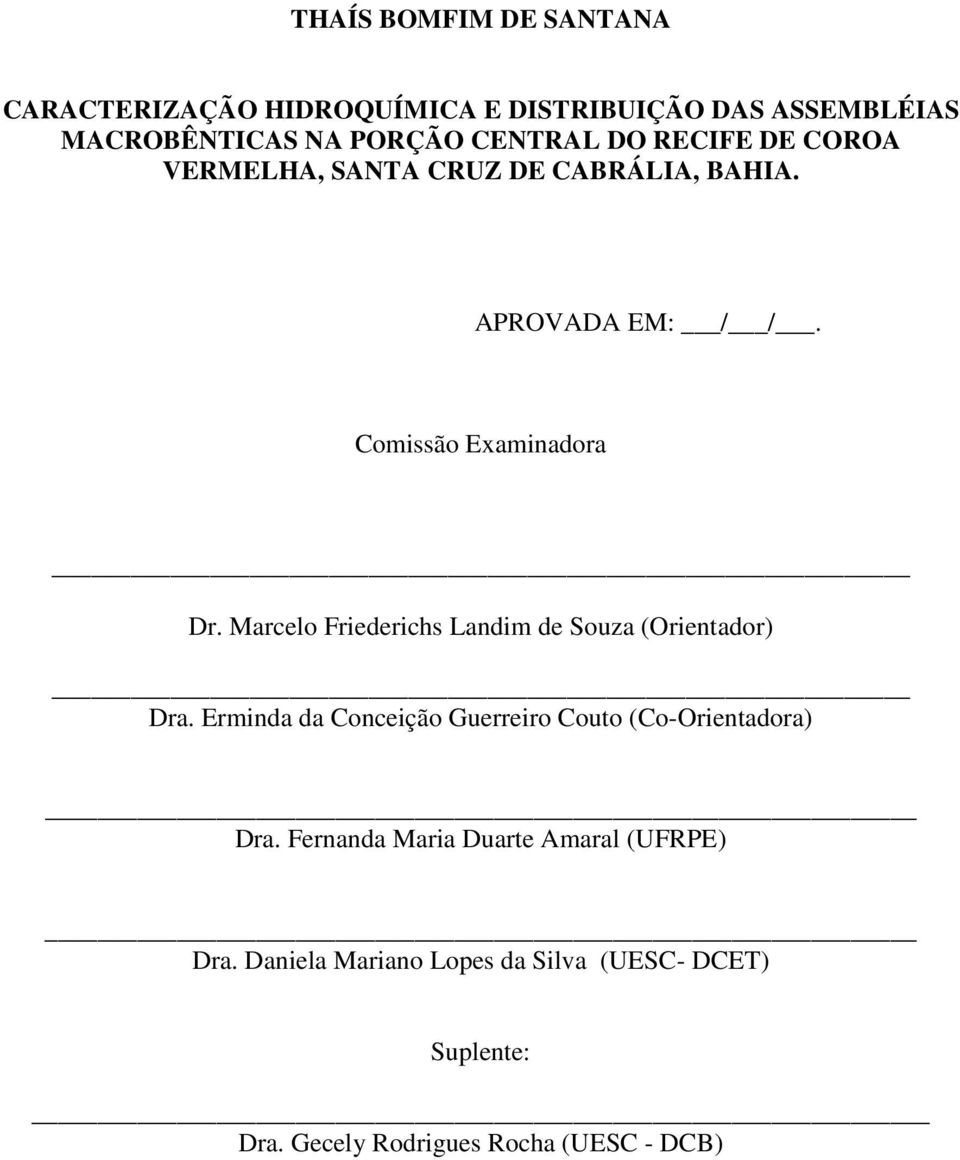 Marcelo Friederichs Landim de Souza (Orientador) Dra. Erminda da Conceição Guerreiro Couto (Co-Orientadora) Dra.