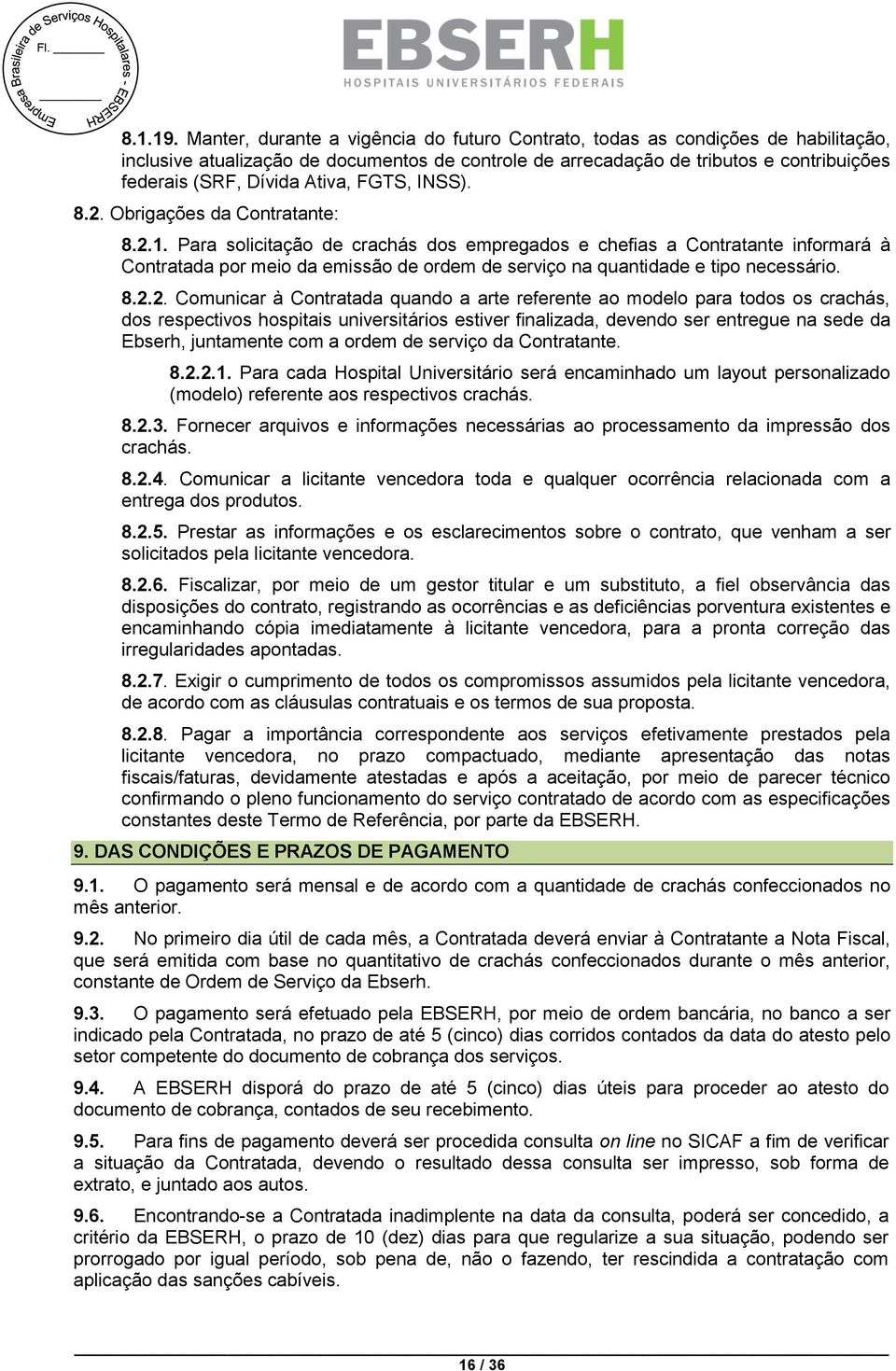 Ativa, FGTS, INSS). 8.2. Obrigações da Contratante: 8.2.1.