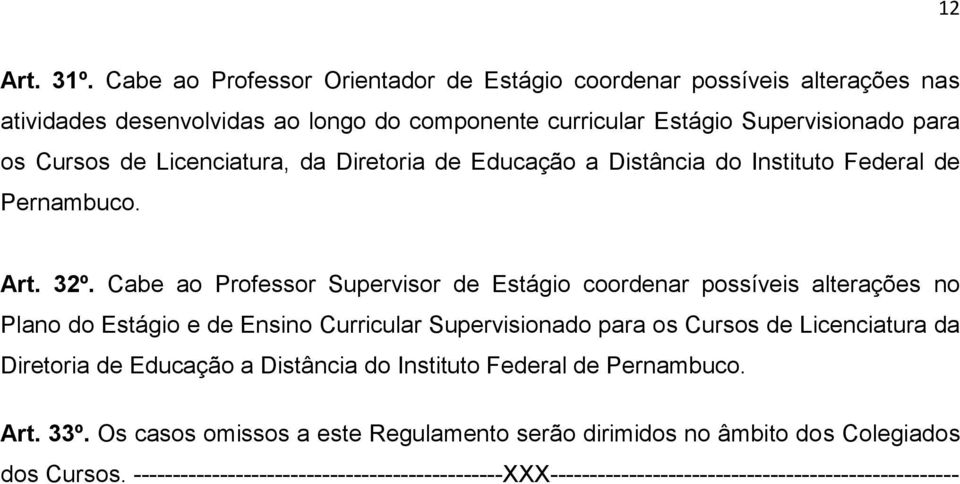 Licenciatura, da Diretoria de Educação a Distância do Instituto Federal de Pernambuco. Art. 32º.