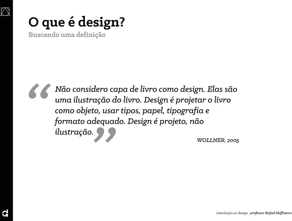 Design é projetar o livro como objeto, usar tipos,