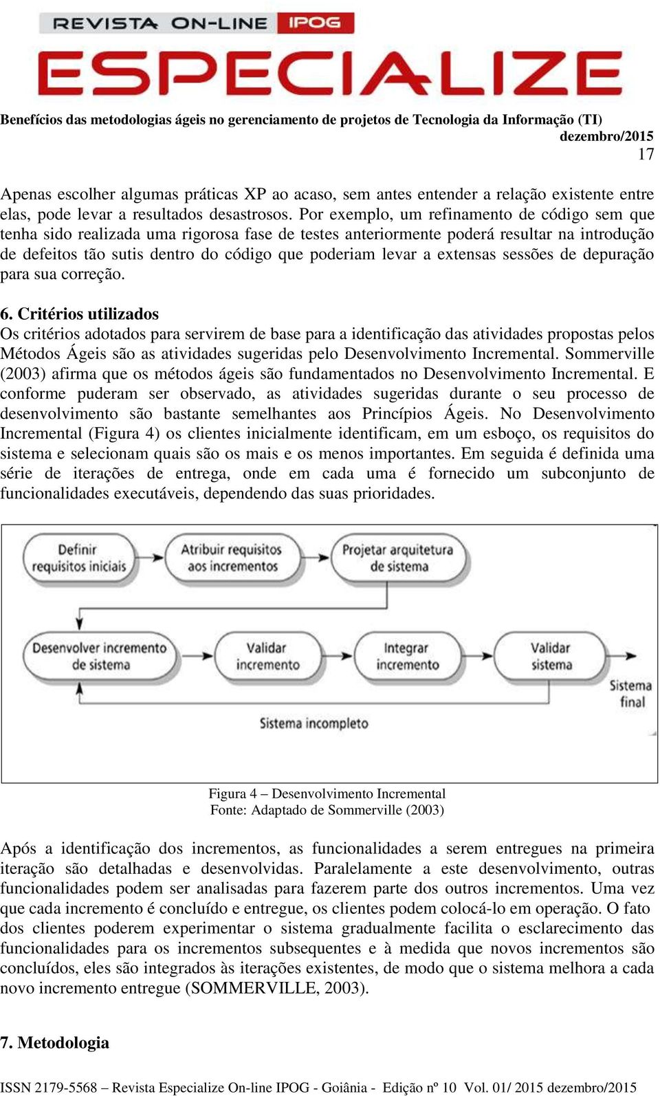 extensas sessões de depuração para sua correção. 6.