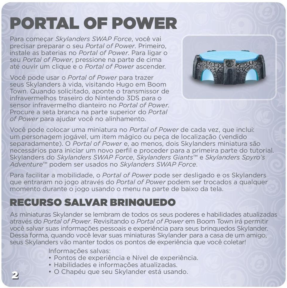 Você pode usar o Portal of Power para trazer seus Skylanders à vida, visitando Hugo em Boom Town.