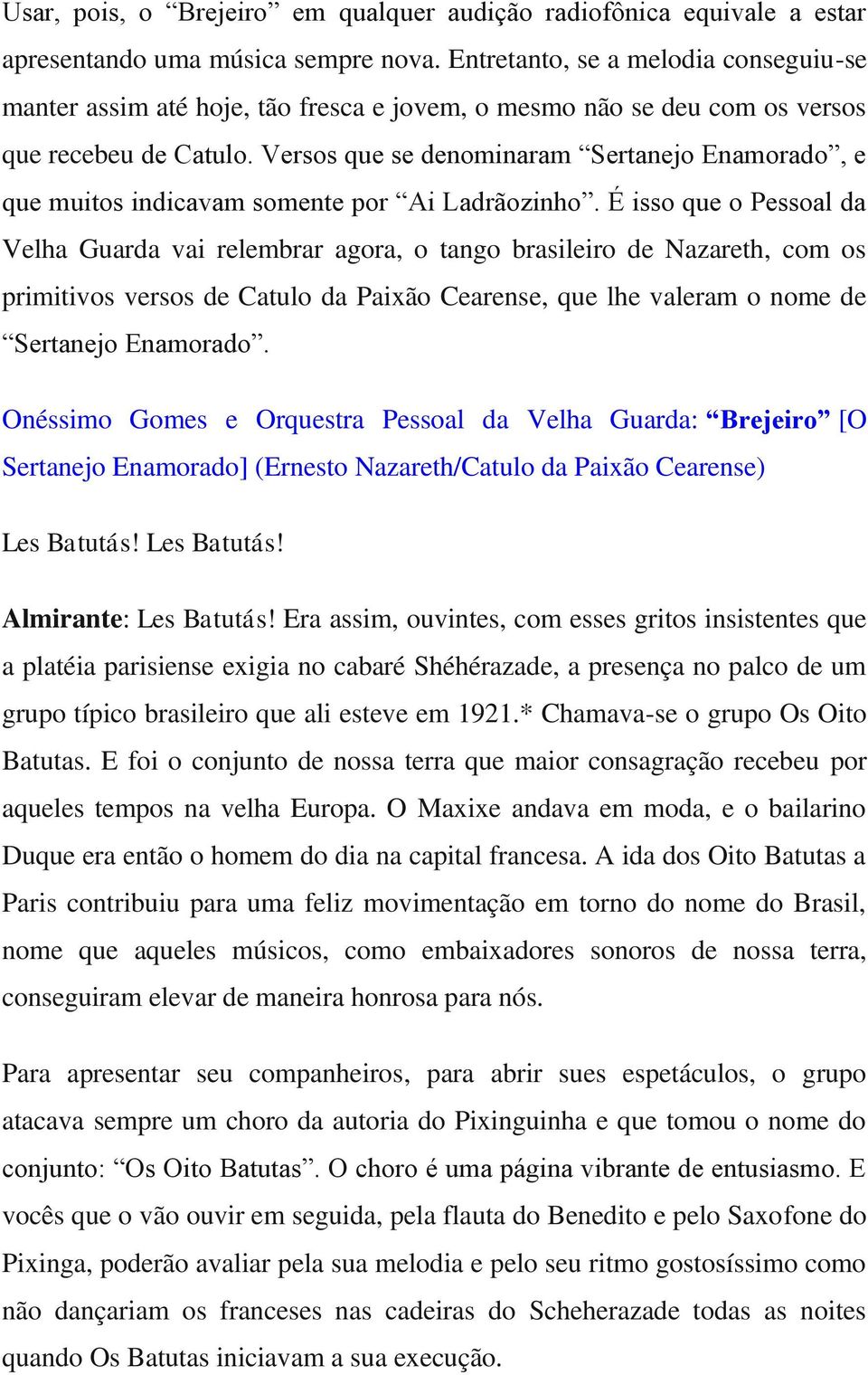 Versos que se denominaram Sertanejo Enamorado, e que muitos indicavam somente por Ai Ladrãozinho.