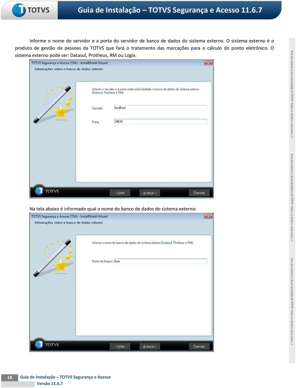 o cálculo do ponto eletrônico. O sistema externo pode ser: Datasul, Protheus, RM ou Logix.