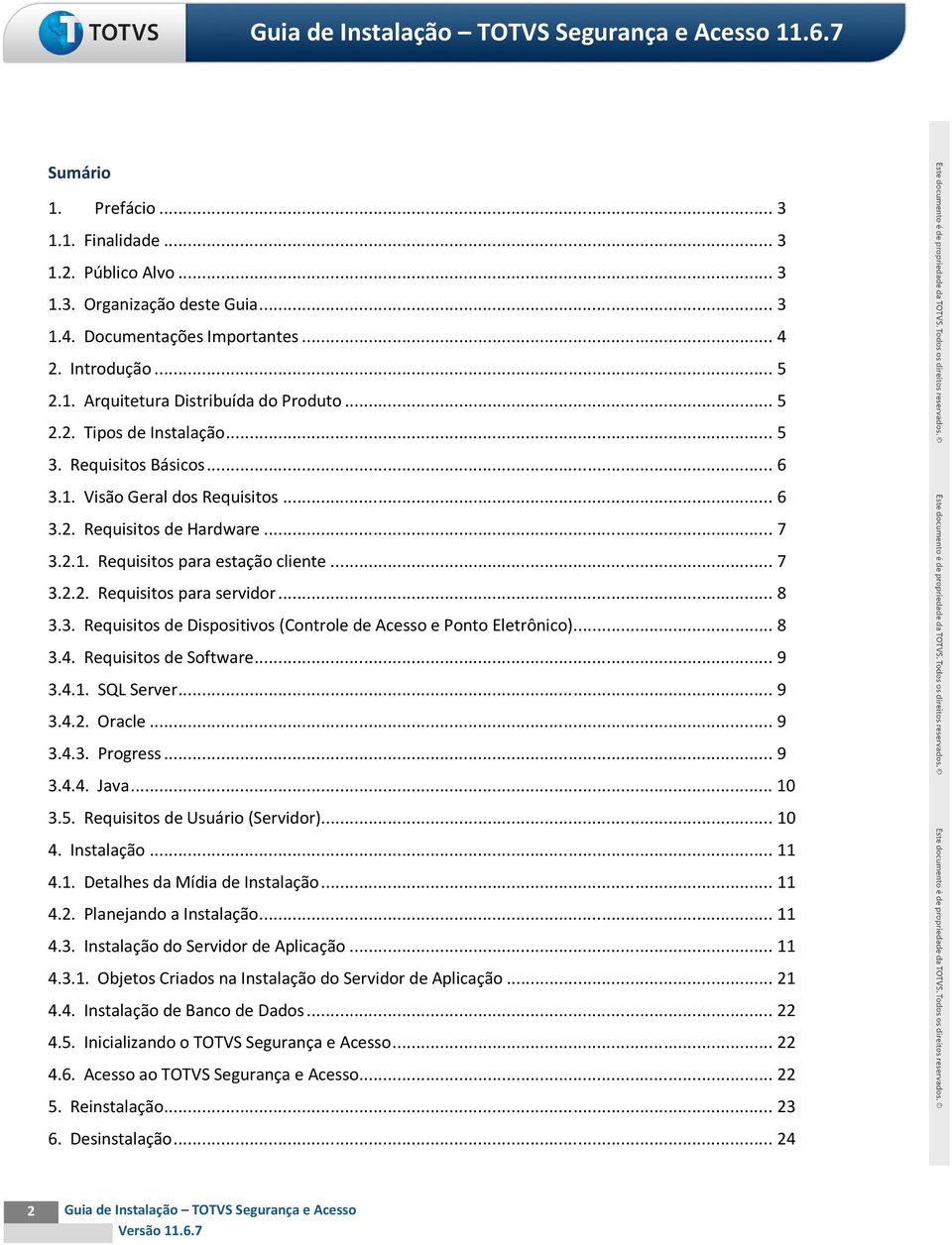 .. 8 3.3. Requisitos de Dispositivos (Controle de Acesso e Ponto Eletrônico)... 8 3.4. Requisitos de Software... 9 3.4.1. SQL Server... 9 3.4.2. Oracle... 9 3.4.3. Progress... 9 3.4.4. Java... 10 3.5.