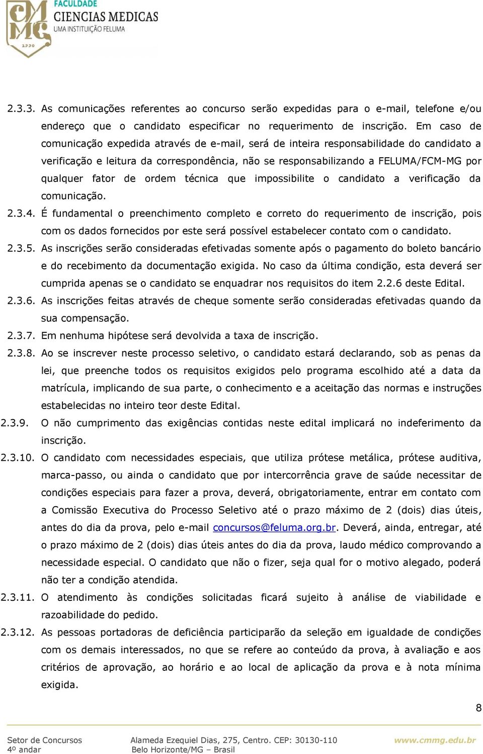 que impossibilite o candidato a verificação da comunicação. 2.3.4.