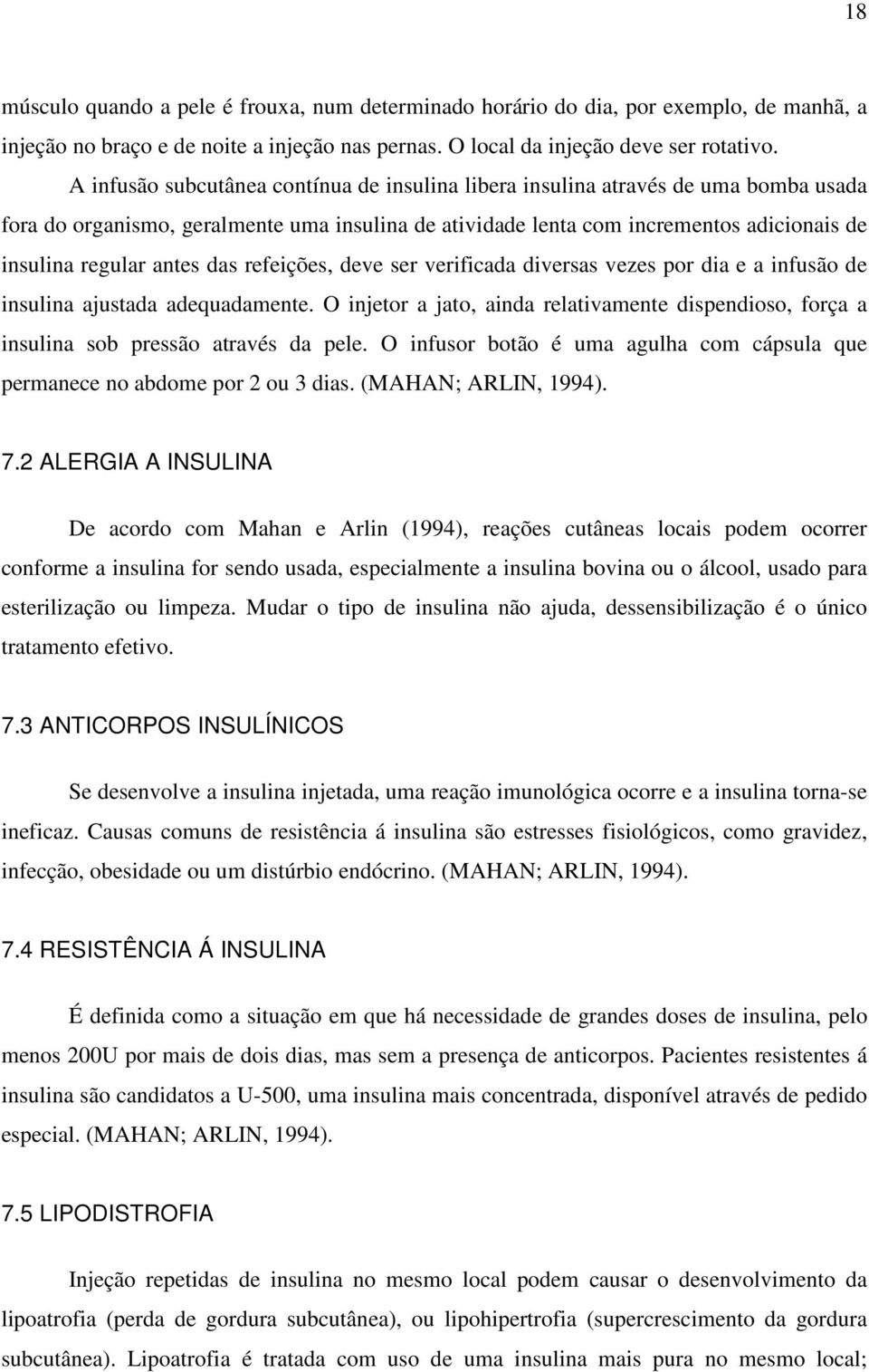 das refeições, deve ser verificada diversas vezes por dia e a infusão de insulina ajustada adequadamente.