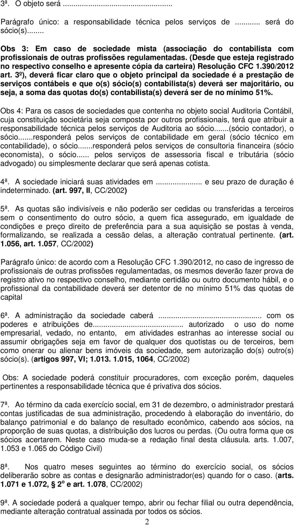 (Desde que esteja registrado no respectivo conselho e apresente cópia da carteira) Resolução CFC 1.390/2012 art.