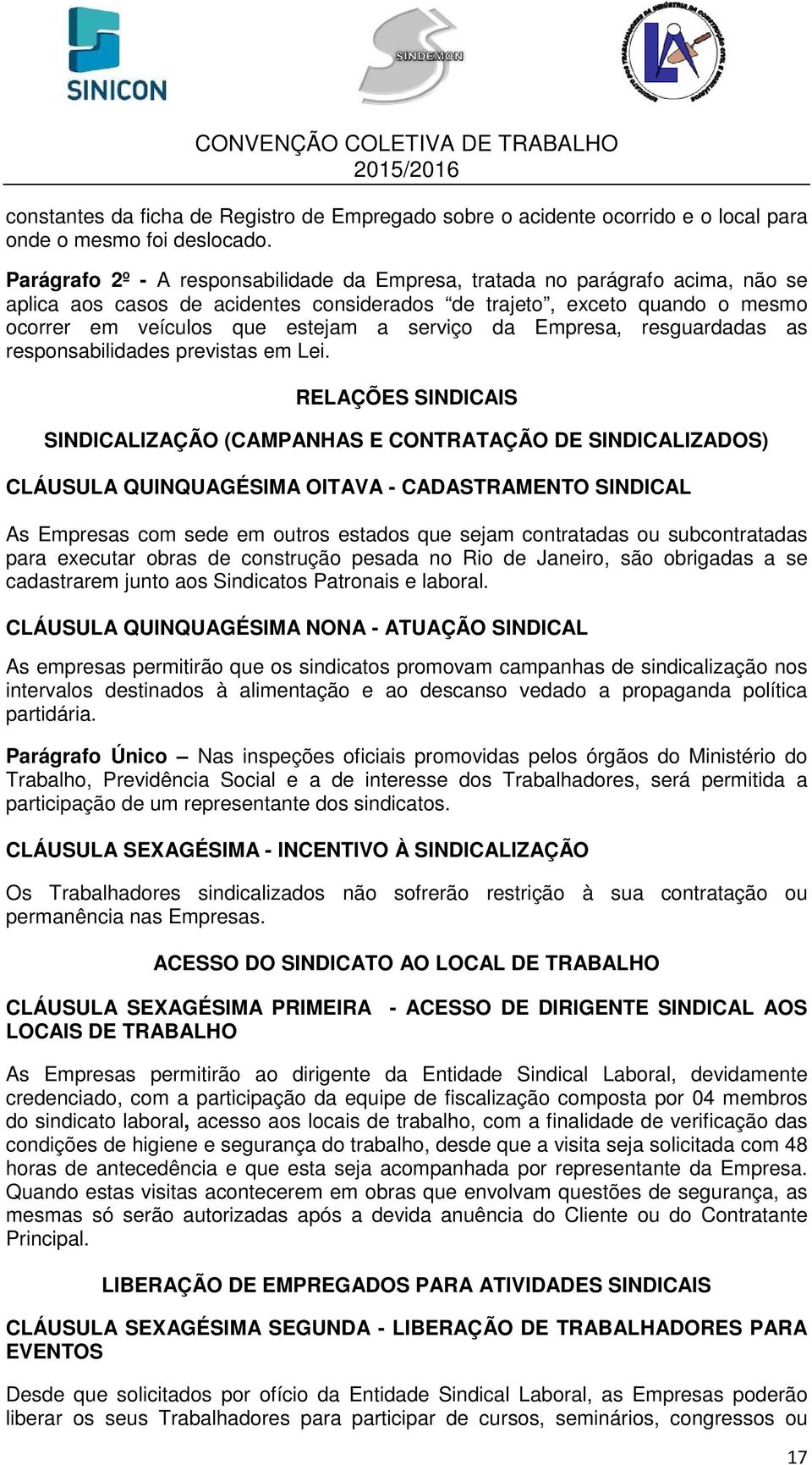 da Empresa, resguardadas as responsabilidades previstas em Lei.