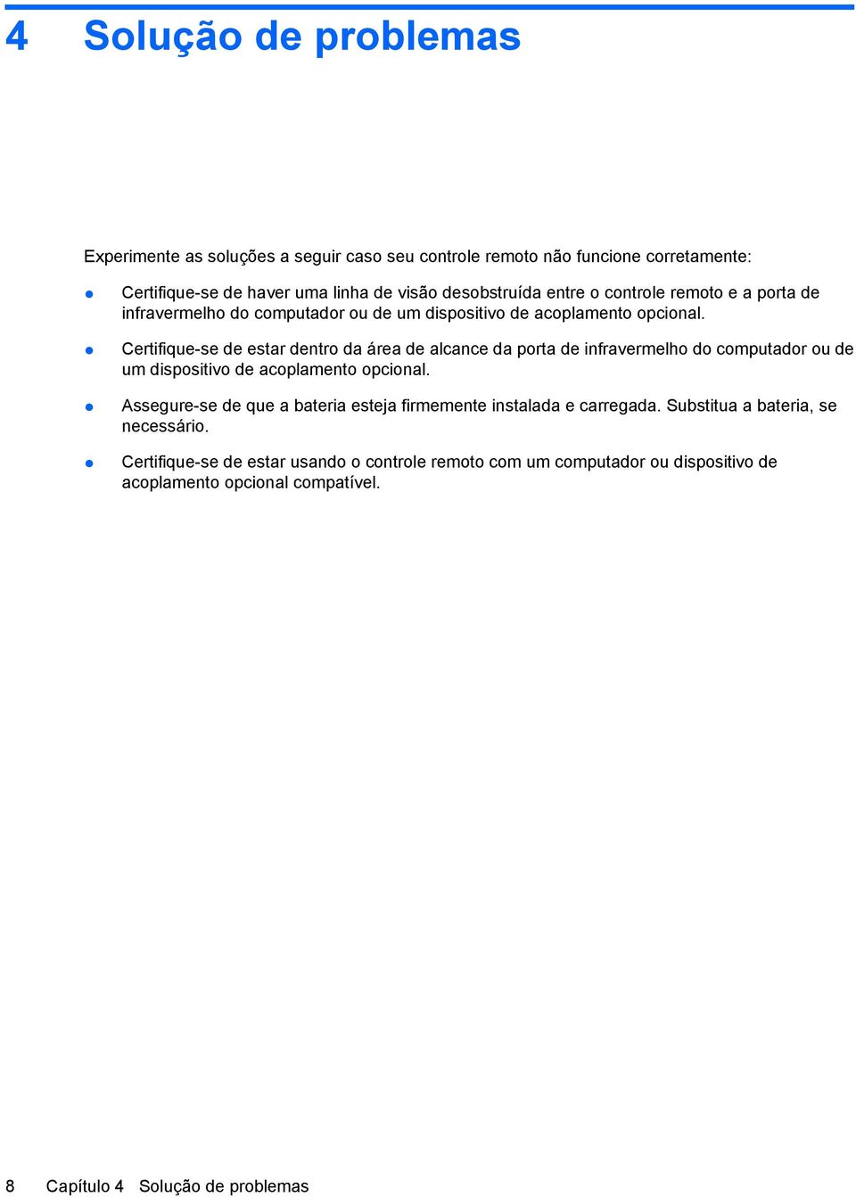 Certifique-se de estar dentro da área de alcance da porta de infravermelho do computador ou de um dispositivo de acoplamento opcional.