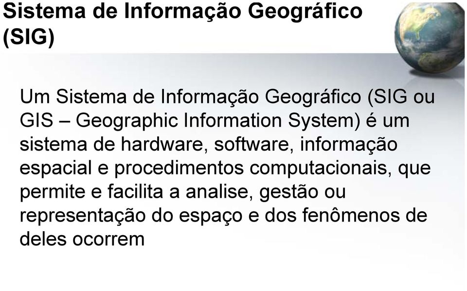 software, informação espacial e procedimentos computacionais, que permite e