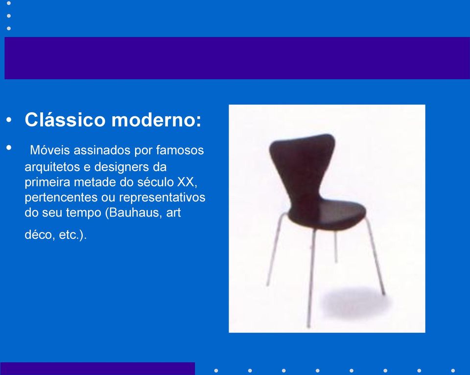 metade do século XX, pertencentes ou