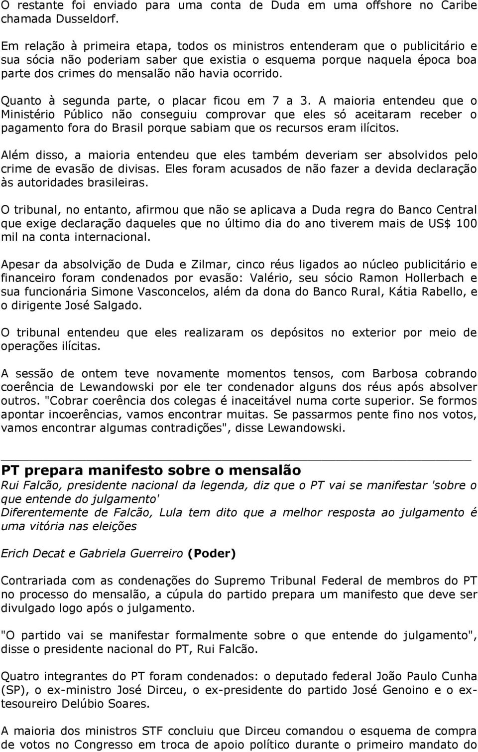 ocorrido. Quanto à segunda parte, o placar ficou em 7 a 3.