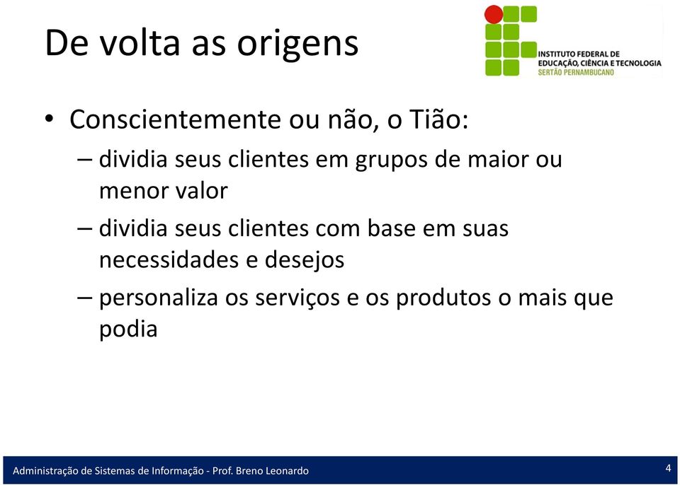 dividia seus clientes com base em suas necessidades e