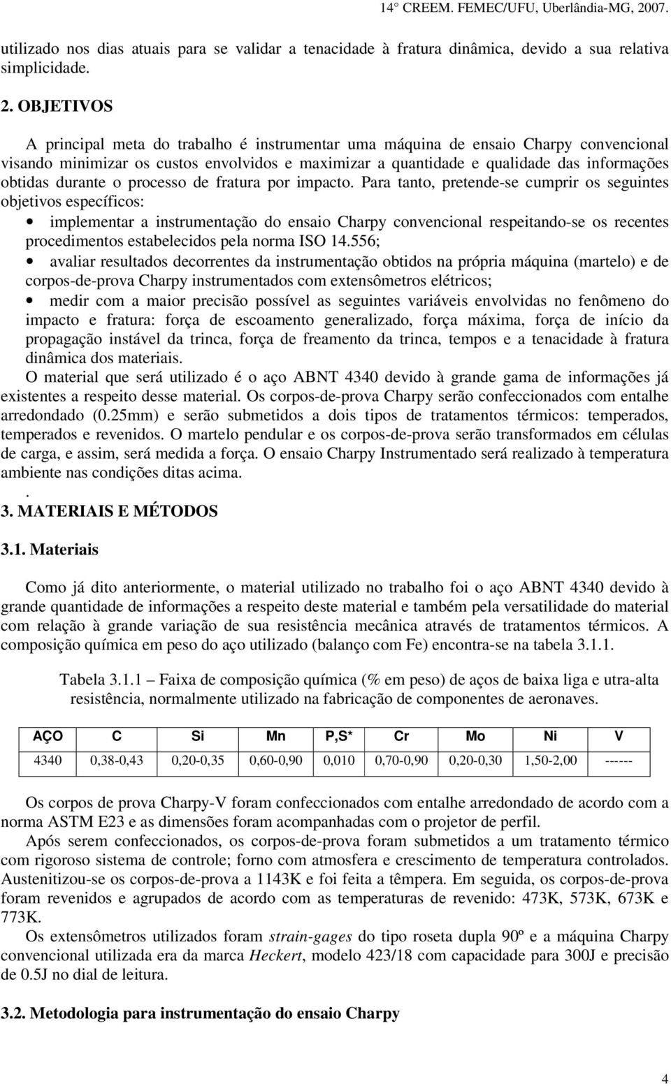 durante o processo de fratura por impacto.