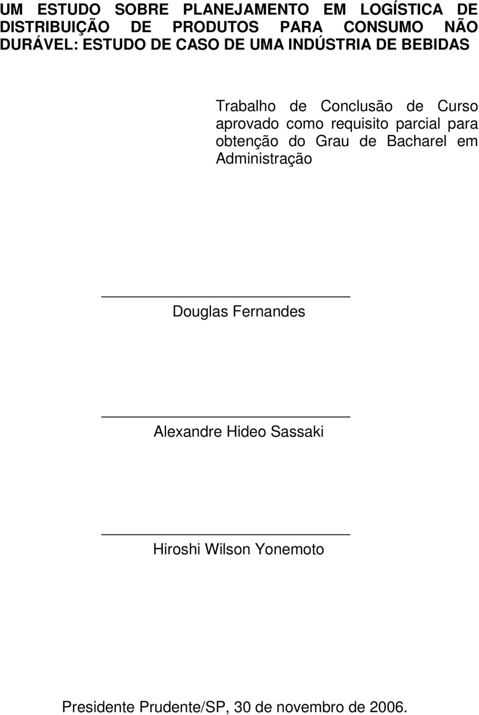 como requisito parcial para obtenção do Grau de Bacharel em Administração Douglas Fernandes