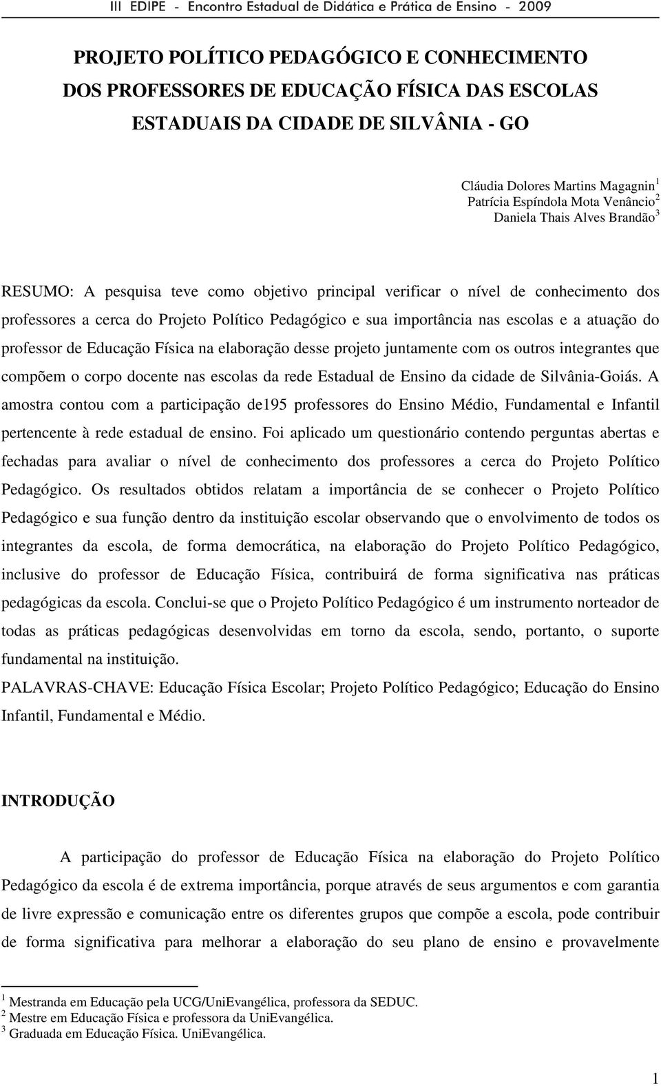 a atuação do professor de Educação Física na elaboração desse projeto juntamente com os outros integrantes que compõem o corpo docente nas escolas da rede Estadual de Ensino da cidade de