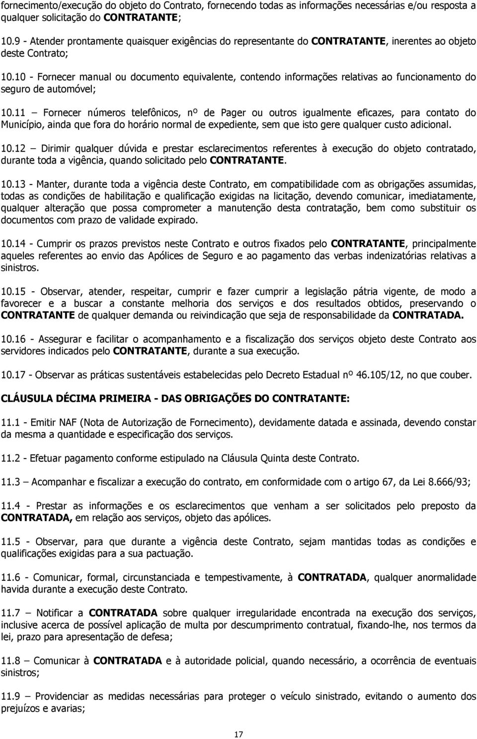 10 - Fornecer manual ou documento equivalente, contendo informações relativas ao funcionamento do seguro de automóvel; 10.