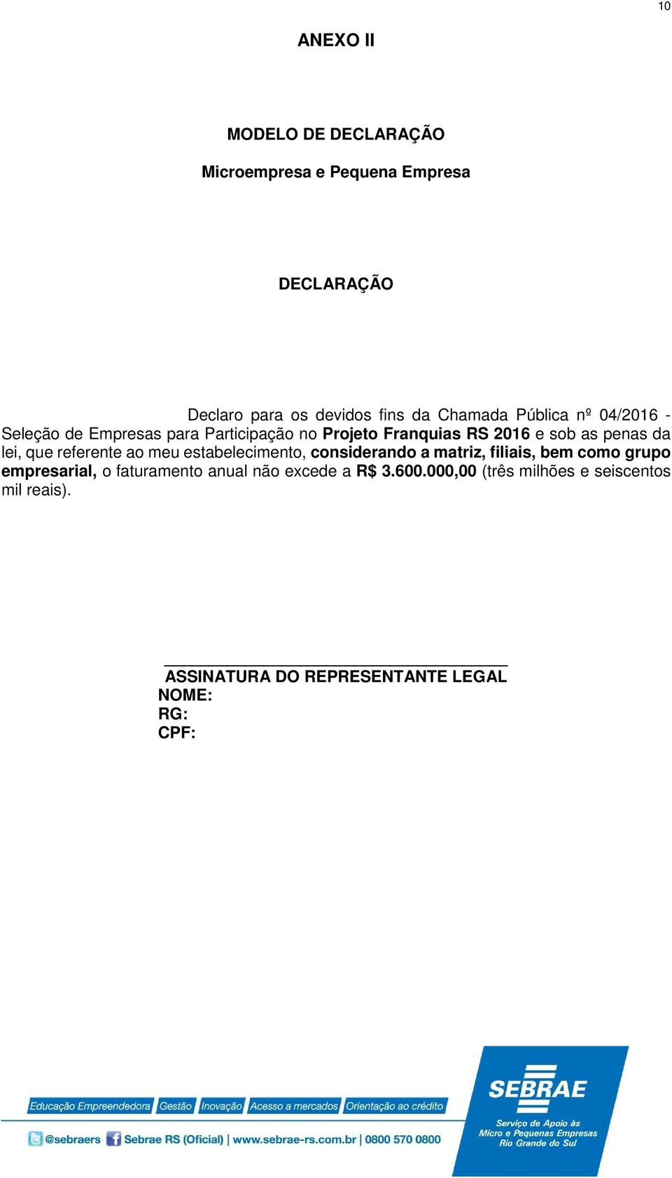 referente ao meu estabelecimento, considerando a matriz, filiais, bem como grupo empresarial, o faturamento anual