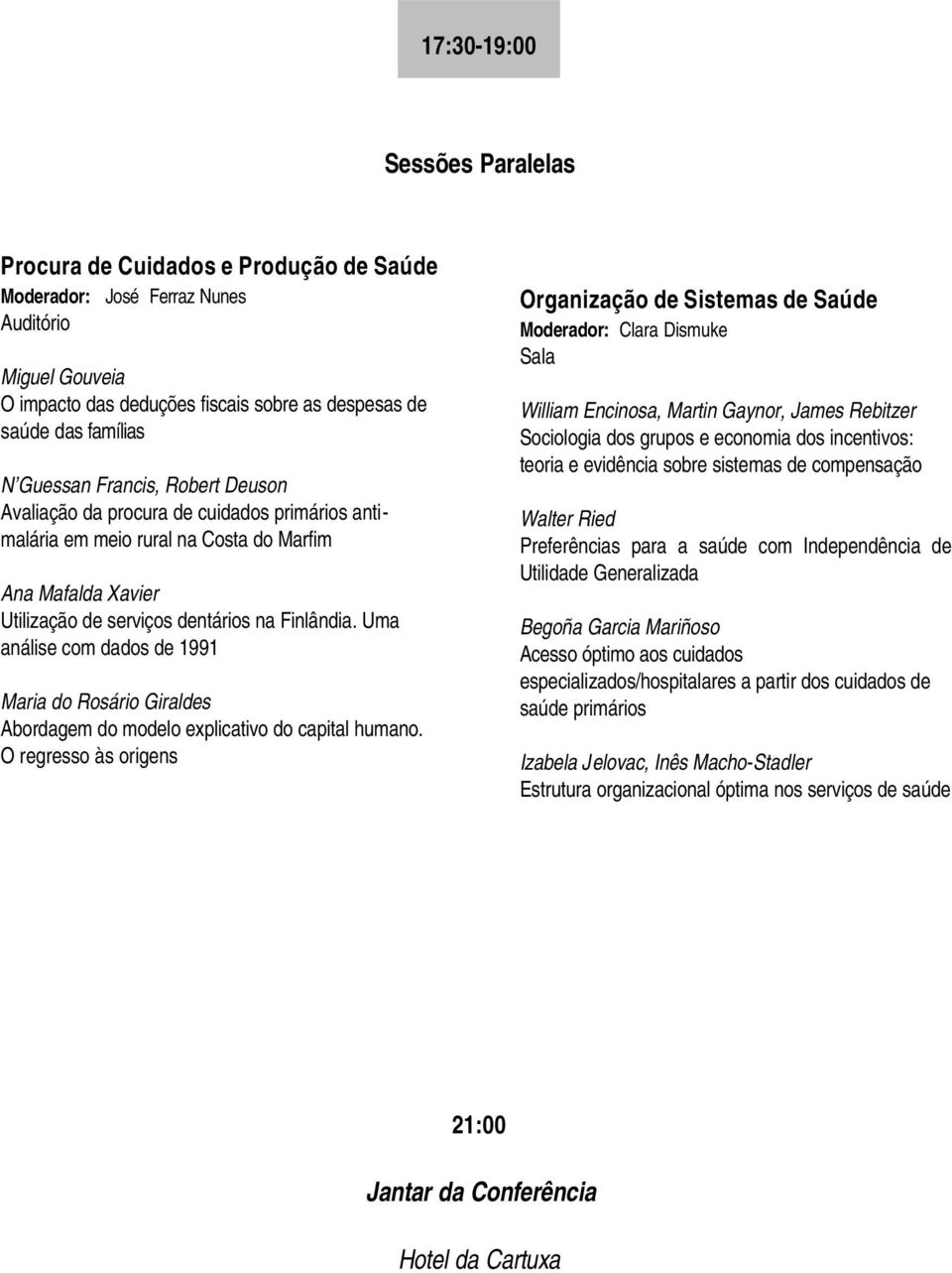 Uma análise com dados de 1991 Maria do Rosário Giraldes Abordagem do modelo explicativo do capital humano.