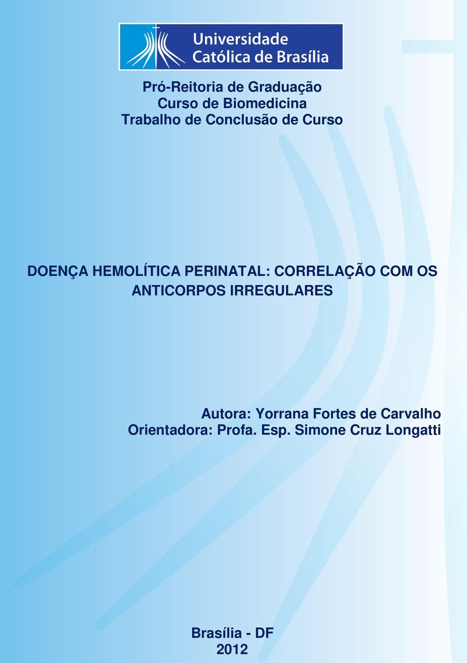 Pró-Reitoria de Graduação Curso de Biomedicina Trabalho de Conclusão de Curso DOENÇA