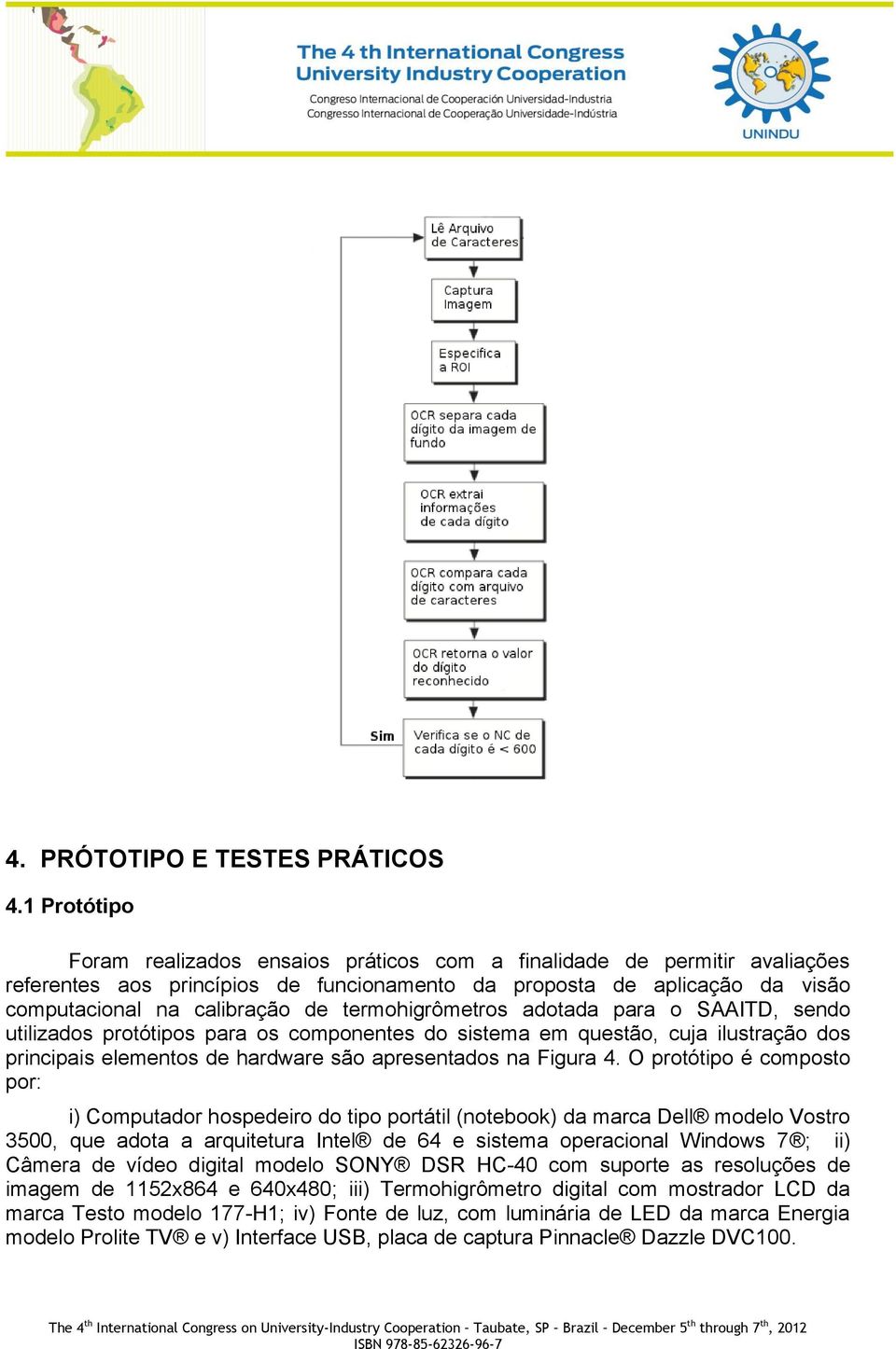 termohigrômetros adotada para o SAAITD, sendo utilizados protótipos para os componentes do sistema em questão, cuja ilustração dos principais elementos de hardware são apresentados na Figura 4.