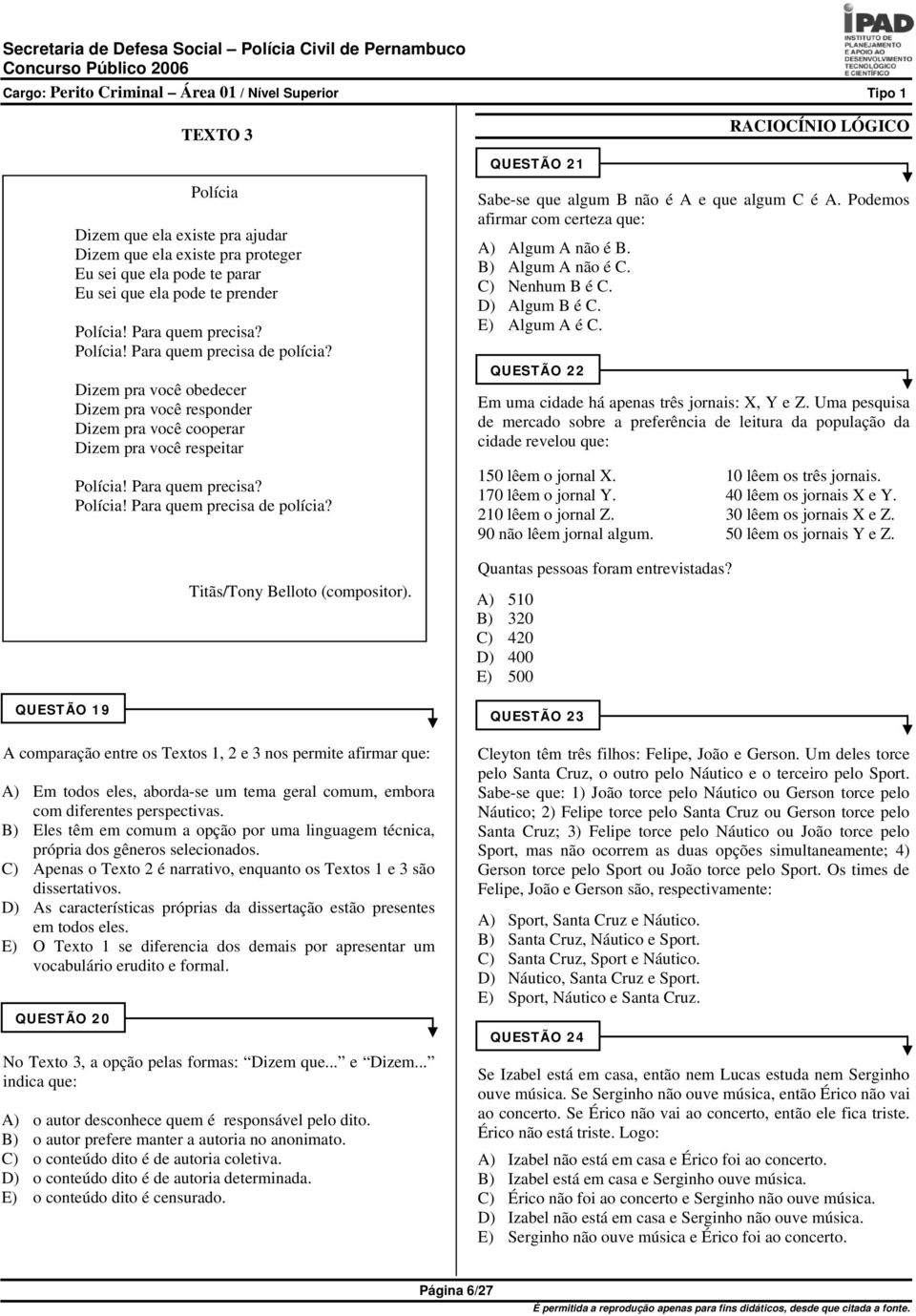 D) As características próprias da dissertação estão presentes em todos eles. E) O Texto 1 se diferencia dos demais por apresentar um vocabulário erudito e formal.