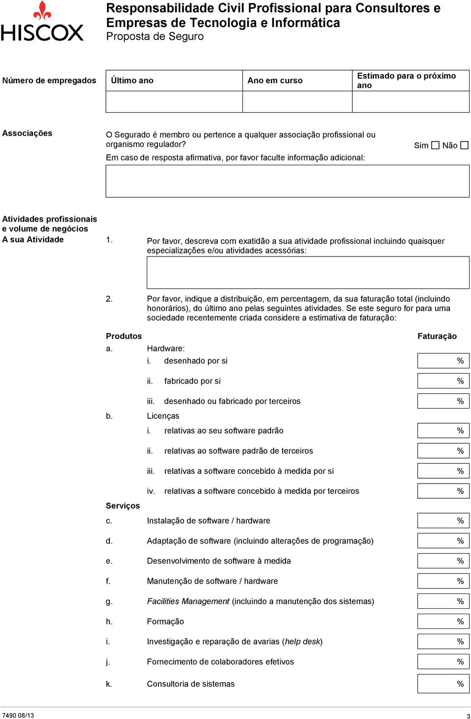 Por favor, descreva com exatidão a sua atividade profissional incluindo quaisquer especializações e/ou atividades acessórias: 2.