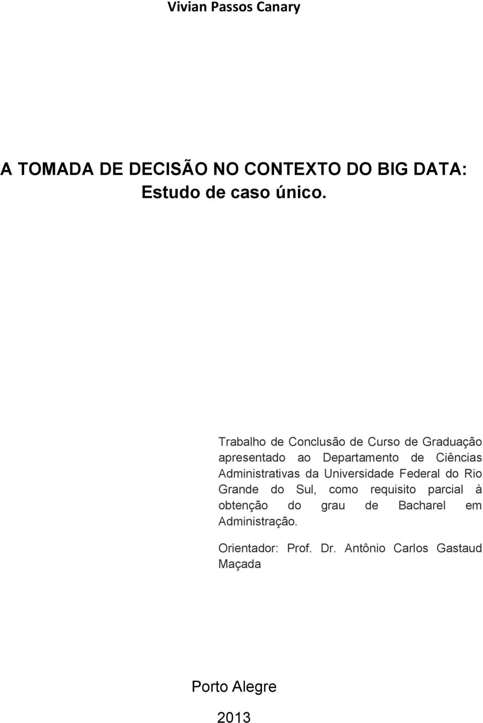 Administrativas da Universidade Federal do Rio Grande do Sul, como requisito parcial à