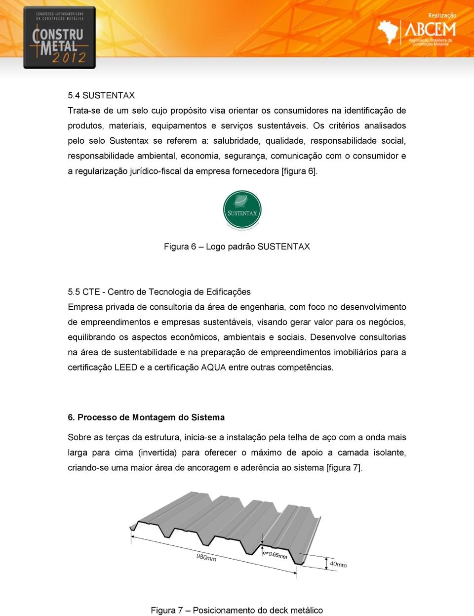 regularização jurídico-fiscal da empresa fornecedora [figura 6]. Figura 6 Logo padrão SUSTENTAX 5.