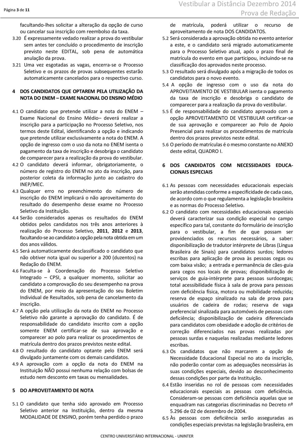 4 DOS CANDIDATOS QUE OPTAREM PELA UTILIZAÇÃO DA NOTA DO ENEM EXAME NACIONAL DO ENSINO MÉDIO 4.