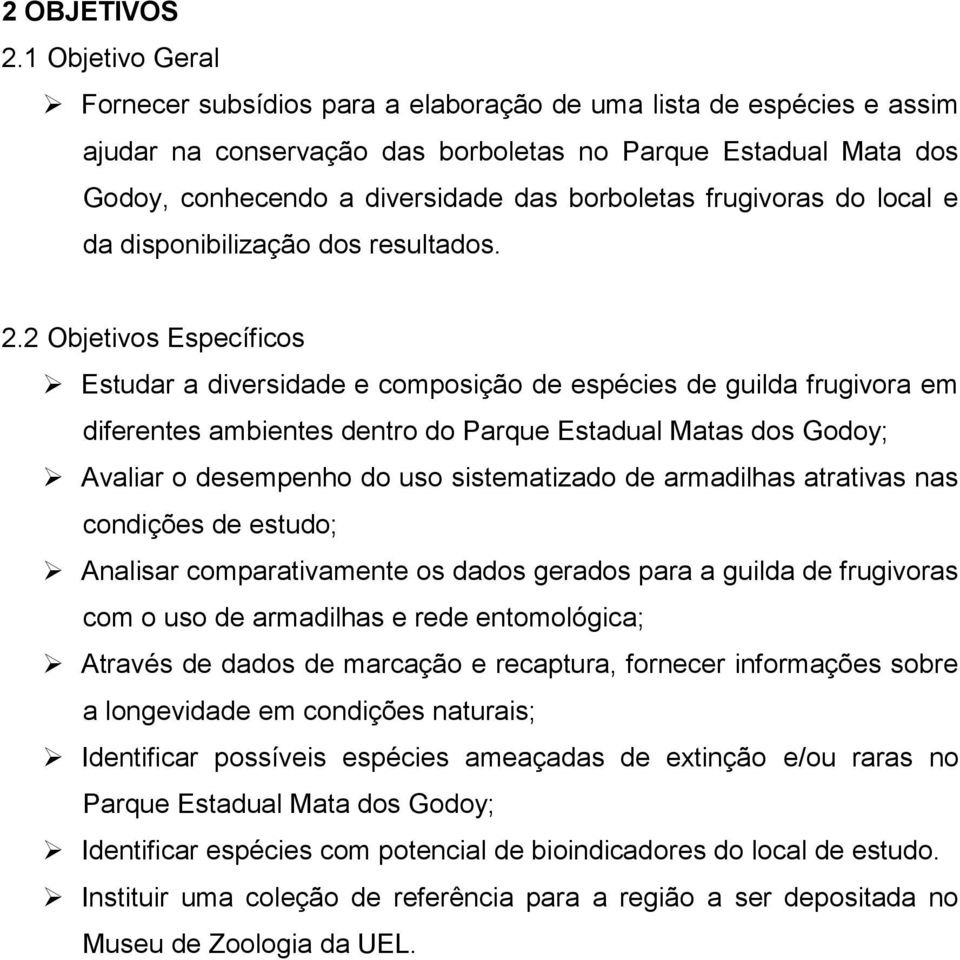 frugivoras do local e da disponibilização dos resultados. 2.