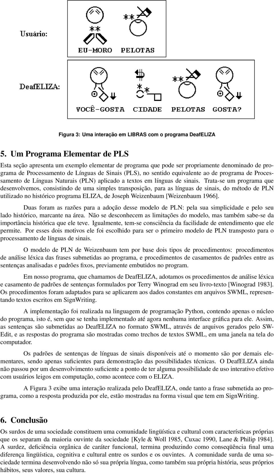 ao de programa de Processamento de Línguas Naturais (PLN) aplicado a textos em línguas de sinais.