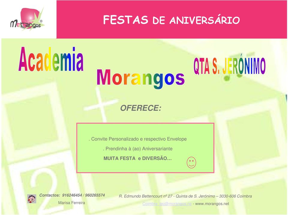 Prendinha à (ao) Aniversariante MUITA FESTA e DIVERSÃO Contactos: