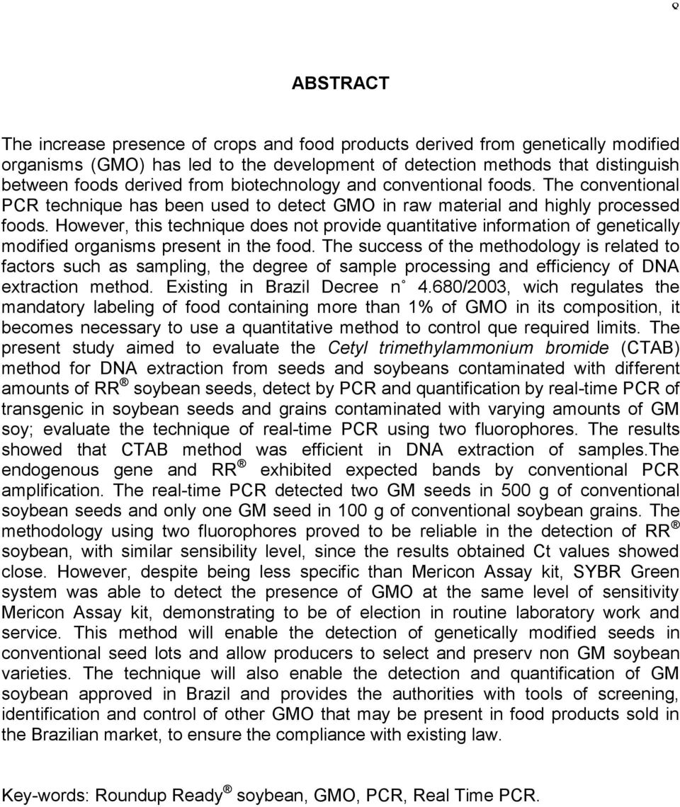 However, this technique does not provide quantitative information of genetically modified organisms present in the food.