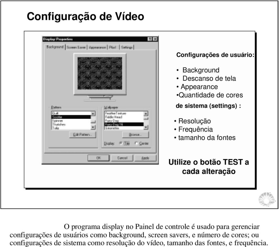 programa display no Painel de controle é usado para gerenciar configurações de usuários como background,