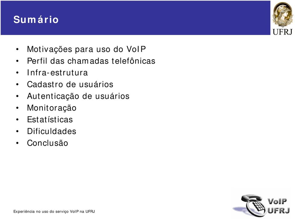 Autenticação de usuários Monitoração Estatísticas