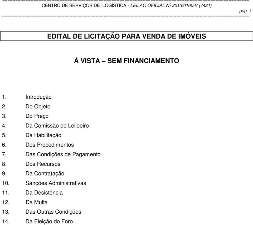 Dos Procedimentos 7. Das Condições de Pagamento 8. Dos Recursos 9. Da Contratação 10.