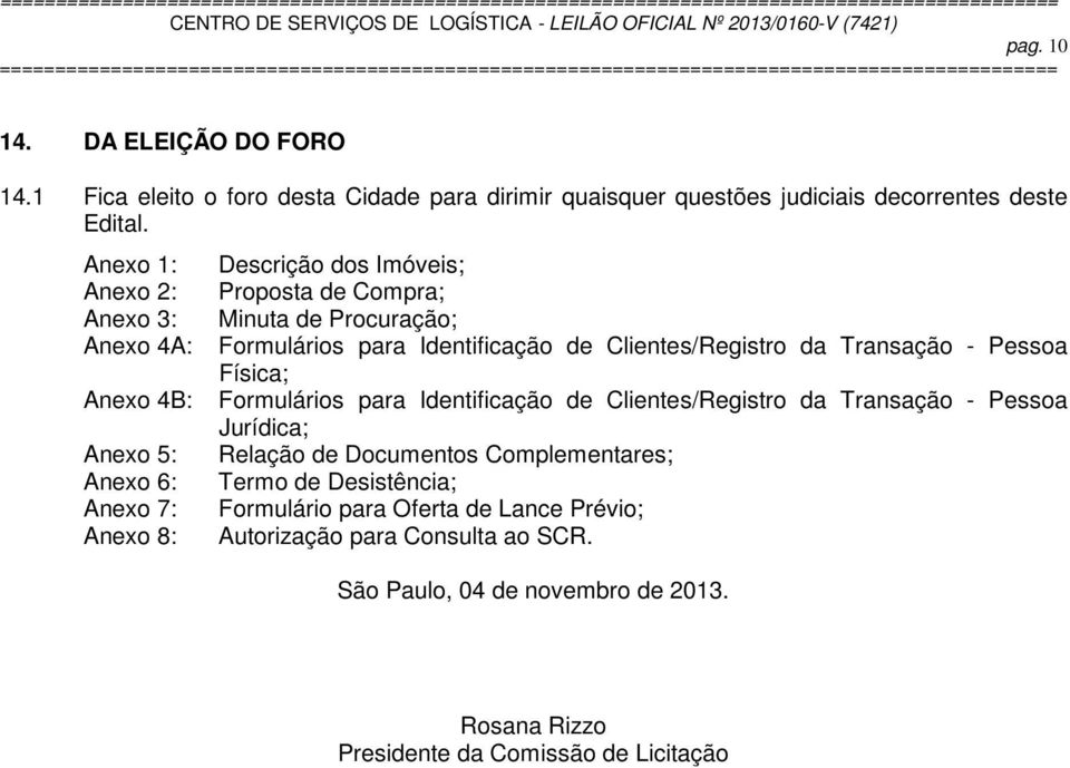 Identificação de Clientes/Registro da Transação - Pessoa Física; Formulários para Identificação de Clientes/Registro da Transação - Pessoa Jurídica; Relação de